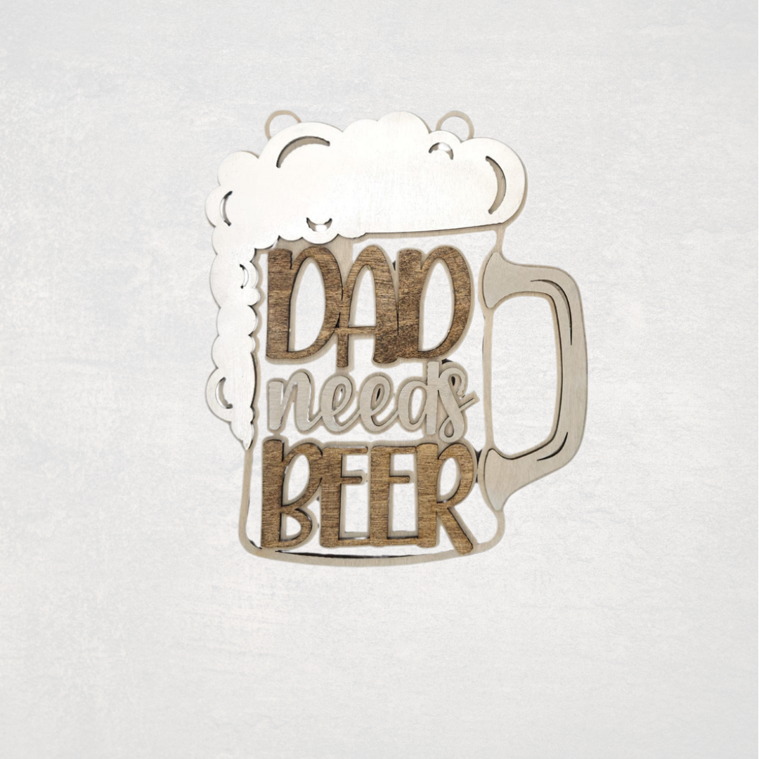 Dad Needs Beer Sign